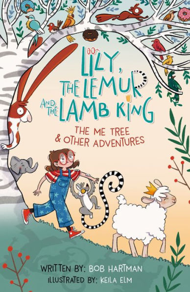 Lily, The Lemur, and Lamb King: Me Tree Other Adventures