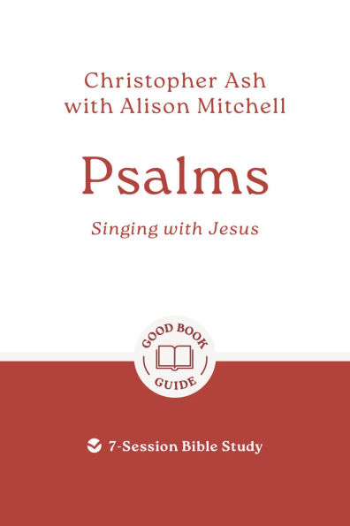 Psalms: Singing with Jesus: 7-Session Bible Study
