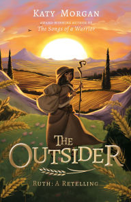 Title: The Outsider: Ruth: A Retelling, Author: Katy Morgan