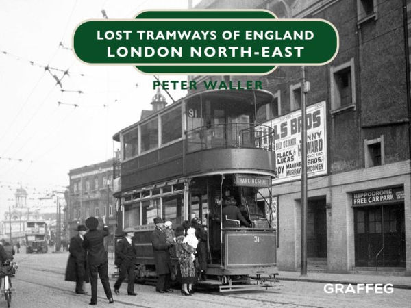 Lost Tramways of England: London North East