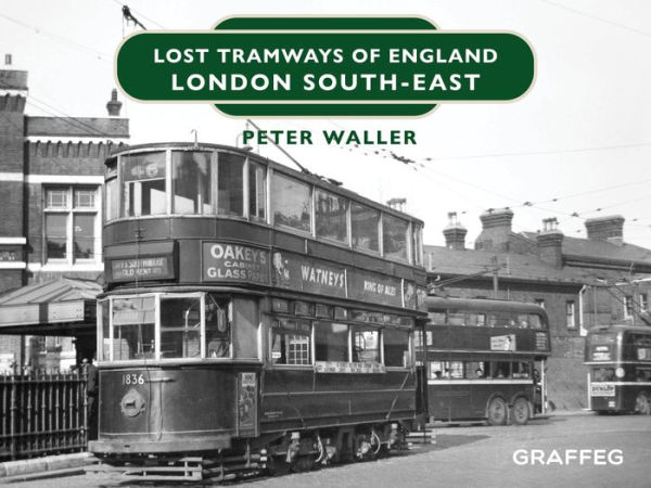 Lost Tramways of England: London South East