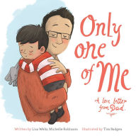 Title: Only One of Me: A Love Letter from Dad, Author: Lisa Wells