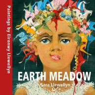 Title: Earth Meadow: Paintings by Eironwy Llewellyn, Author: Sara Llewellyn