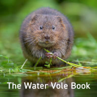 Title: The Water Vole Book, Author: Hugh Warwick