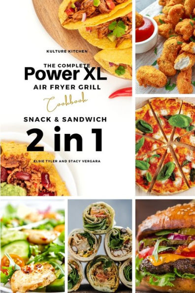 The Complete Power XL Air Fryer Grill Cookbook: Snack and Sandwich 2 Cookbooks 1