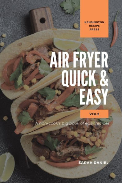 Air Fryer Quick and easy Vol.2: A non-cook's big book of recipes