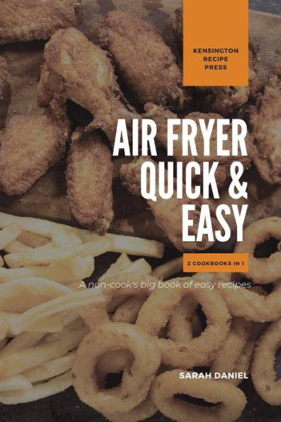 Air Fryer Quick and easy 2 Cookbooks 1: A non-cook's big book of recipes