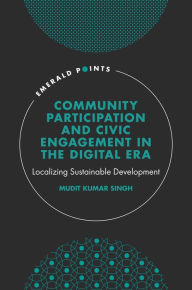 Title: Community Participation and Civic Engagement in the Digital Era: Localizing Sustainable Development, Author: Mudit Kumar Singh