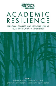 Title: Academic Resilience: Personal Stories and Lessons Learnt from the COVID-19 Experience, Author: Marian Mahat