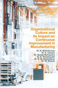 Title: Organizational Culture and its Impact on Continuous Improvement in Manufacturing, Author: N. Muthukumar