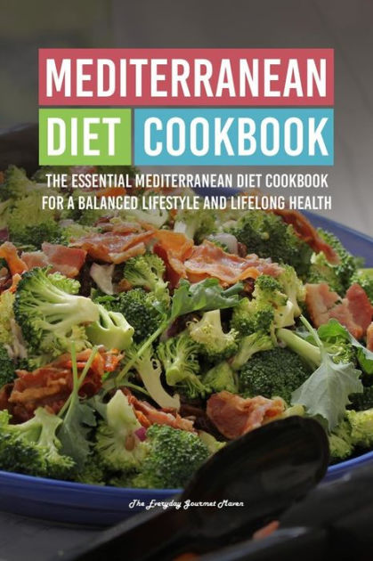 MEDITERRANEAN DIET COOKBOOK: The Essential Mediterranean Diet Cookbook ...