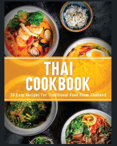 Thai Cookbook: 60+ Easy Recipes for Traditional Food From Thailand