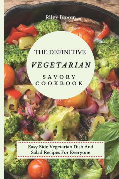 The Definitive Vegetarian Savory Cookbook: Super Easy Recipes For Beginners