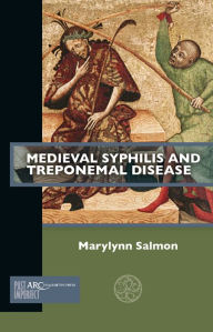 Pdf version books free download Medieval Syphilis and Treponemal Disease 9781802700480 by Marylynn Salmon, Marylynn Salmon  (English literature)