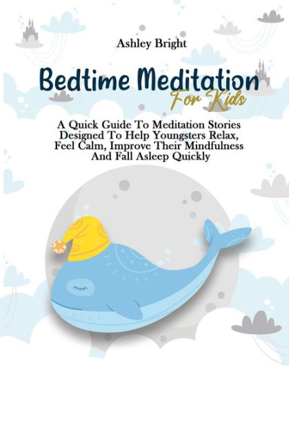 Bedtime Meditation For Kids: A Quick Guide To Meditation Stories ...