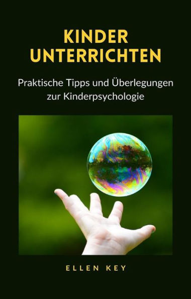 KINDER UNTERRICHTEN - Praktische Tipps und Überlegungen zur Kinderpsychologie (übersetzt)