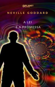 Title: A lei e a promessa (traduzido), Author: Neville Goddard