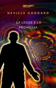 Title: La legge e la promessa (tradotto), Author: Neville Goddard