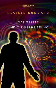 Title: Das Gesetz und die Verheissung (übersetzt), Author: Neville Goddard