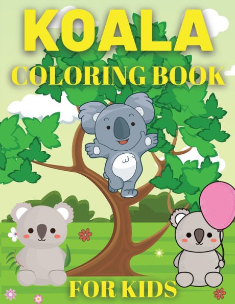 Koala Coloring Book For Kids: Koala Bear Coloring Book for Kids