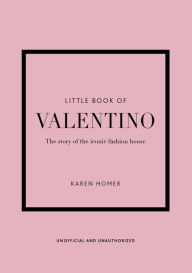 Ebooks for mac free download The Little Book of Valentino: The Story of the Iconic Fashion House FB2 by Karen Homer
