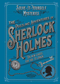 Title: The Puzzling Adventures of Sherlock Holmes: Ten New Cases For You To Crack, Author: Tim Dedopulos