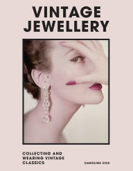 Title: Vintage Jewellery: Collecting and Wearing Designer Classics, Author: Caroline Cox