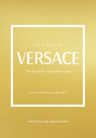 Little Book of Louis Vuitton: The Story of the Iconic Fashion House (Little  Books of Fashion, 9)