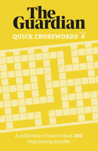 Title: The Guardian Quick Crosswords 4: A collection of more than 200 engrossing puzzles, Author: The Guardian