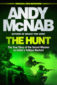Free ebooks to download on computer The Hunt: The True Story of the Secret Mission to Catch a Taliban Warlord (English literature) 9781802795004 CHM by Andy McNab, Andy McNab