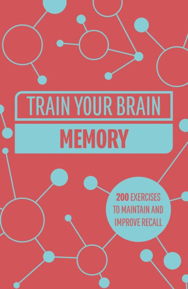 Train Your Brain: Memory: 200 puzzles to unlock your mental potential