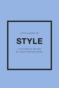 Title: Little Guides to Style III: A Historical Review of Four Fashion Icons, Author: Emma Baxter-Wright