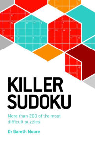 Title: Killer Sudoku: More than 200 of the most difficult puzzles, Author: Gareth Moore