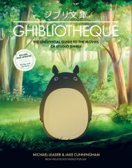 Best download free books Ghibliotheque: The Unofficial Guide to the Movies of Studio Ghibli  by Michael Leader, Jake Cunningham (English literature)