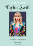 Alternative view 1 of Icons of Style - Taylor Swift: The story of a fashion legend