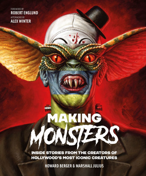 Making Monsters: Inside Stories from the Creators of Hollywood's Most Iconic Creatures