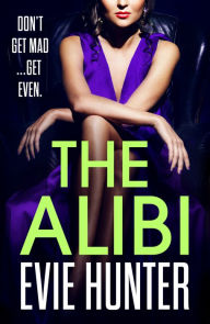 Title: The Alibi: The addictive revenge thriller from Evie Hunter, Author: Evie Hunter