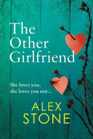 Title: The Other Girlfriend, Author: Alex Stone