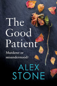 Title: The Good Patient, Author: Alex Stone