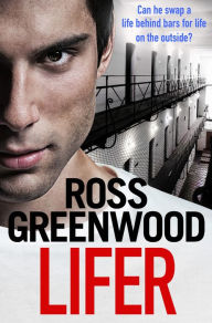 Title: Lifer: An action-packed, shocking crime thriller from Ross Greenwood, Author: Ross Greenwood