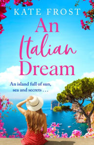 Title: An Italian Dream: An escapist read from the bestselling author of One Greek Summer, Author: Kate Frost