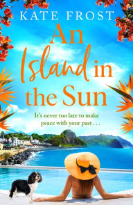 Title: An Island in the Sun: The feel-good escapist read from Kate Frost, Author: Kate Frost