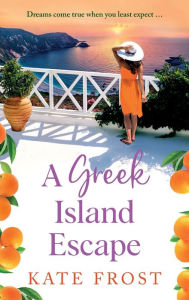 Title: A Greek Island Escape, Author: Kate Frost