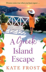 Title: A Greek Island Escape, Author: Kate Frost