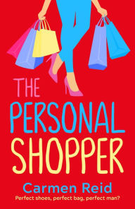 Title: The Personal Shopper: A laugh-out-loud romantic comedy from bestseller Carmen Reid, Author: Carmen Reid