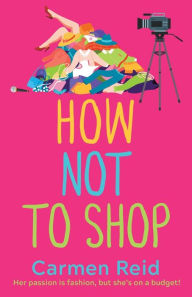 Title: How Not to Shop, Author: Carmen Reid