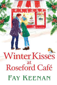 Title: Winter Kisses At Roseford Cafe, Author: Fay Keenan