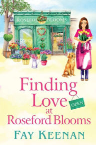 Title: Finding Love At Roseford Blooms, Author: Fay Keenan