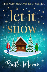 Title: Let It Snow: THE NUMBER ONE BESTSELLER, Author: Beth Moran