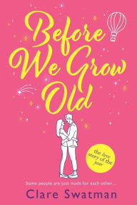 Title: Before We Grow Old, Author: Clare Swatman